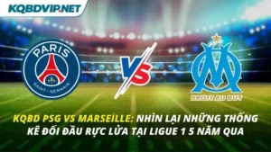 KQBD PSG vs Marseille