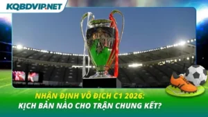 Nhận định vô địch C1 2026